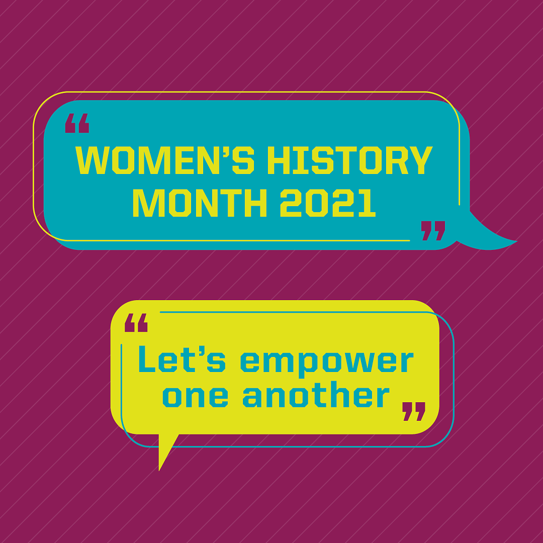 Women's History Month 2021, "Let's empower one another"