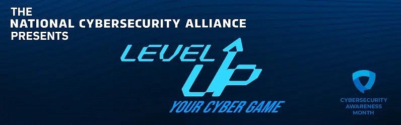 The National Cybersecurity Alliance Presents Level Up Your Cyber Game