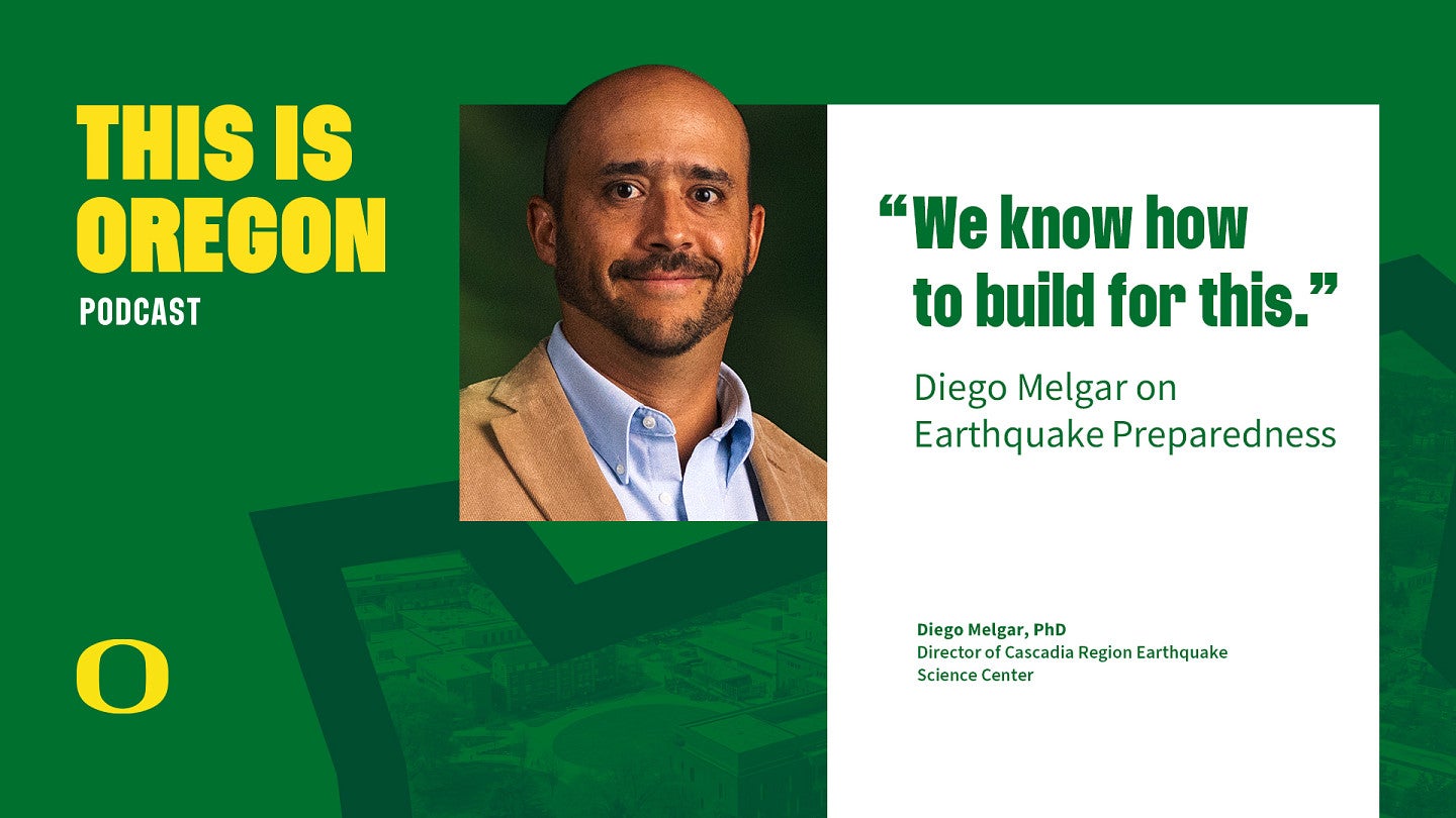 This is Oregon podcast graphic featuring an image of Diego Melgar and the episode title, "'We know how to build for this.' Diego Melgar on earthquake preparedness"