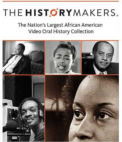The History Makers: The Nation's Largest African American Video Oral History Collection The History Makers: The Nation's Largest African American Video Oral History Collection