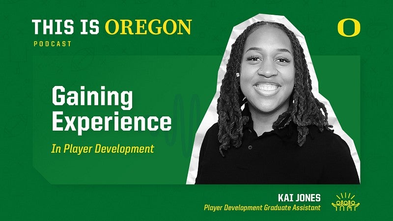 A promotional graphic with a headshot of Kai Jones and the title of the episode, Gaining experience in player development, on the This is Oregon Podcast