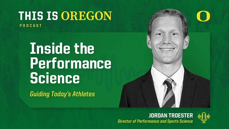 Graphic with a headshot of Jordan Troester and the title of the episode, Inside the Performance Science Guiding Today's Athletes on the This is Oregon Podcast