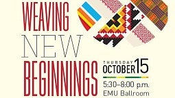 Weaving New Beginnings will take place in the EMU ballroom